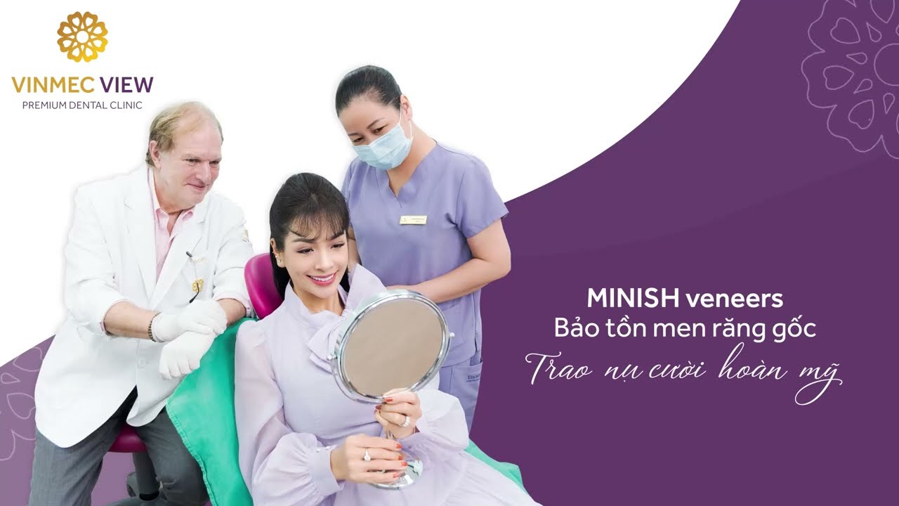 MINISH – VENEERS SINH HỌC NÂNG CAO TUỔI THỌ CỦA RĂNG